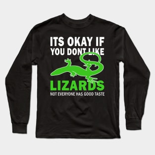 Its okay if you dont like lizards good taste Long Sleeve T-Shirt